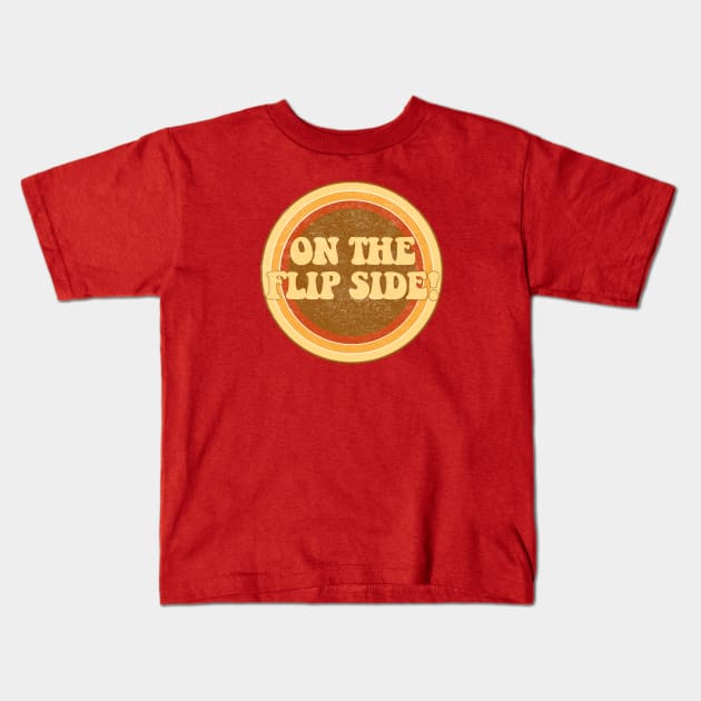 On the flip side! Kids T-Shirt by ZeroRetroStyle